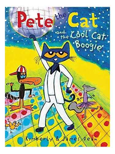 Pete The Cat And The Cool Cat Boogie - (libro En Inglés)