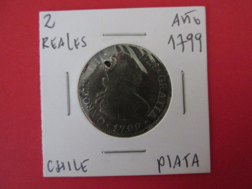 Moneda Chile 2 Reales De Plata Colonial Año 1799 Escasa