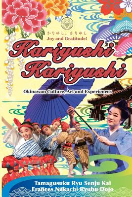 Libro Kariyushi, Kariyushi, Joy And Gratitude!: Okinawa C...