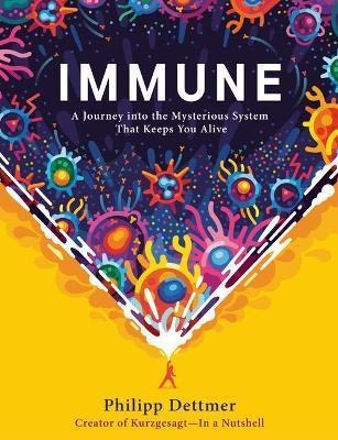 Immune : A Journey Into The Mysterious System Tha (hardback)
