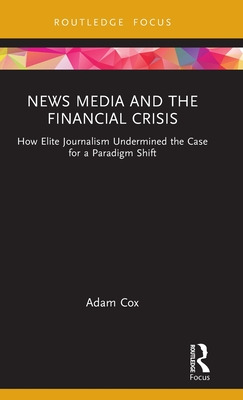 Libro News Media And The Financial Crisis: How Elite Jour...