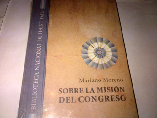 Mariano Moreno - Sobre La Mision Del Congreso (f)