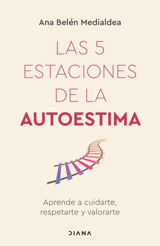 Las 5 Estaciones De La Autoestima - Ana Belén Medialdea