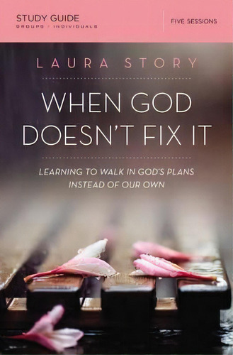 When God Doesn't Fix It Study Guide, De Laura Story. Editorial Thomas Nelson Publishers, Tapa Blanda En Inglés