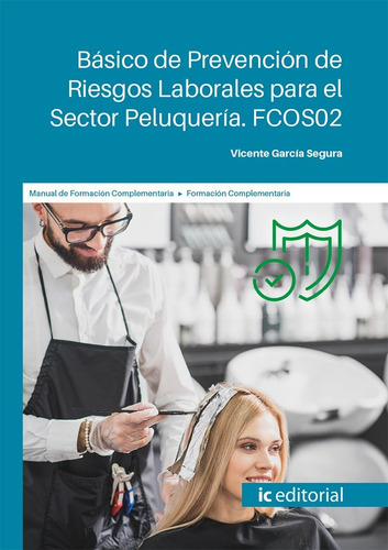 Básico De Prevención De Riesgos Laborales Para El Sector Peluquería, De Vicente García Segura. Ic Editorial, Tapa Blanda En Español, 2023