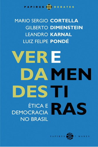 Verdades e mentiras: Ética e democracia no Brasil, de Cortella, Mario Sergio. Série Papirus Debates M. R. Cornacchia Editora Ltda., capa mole em português, 2016