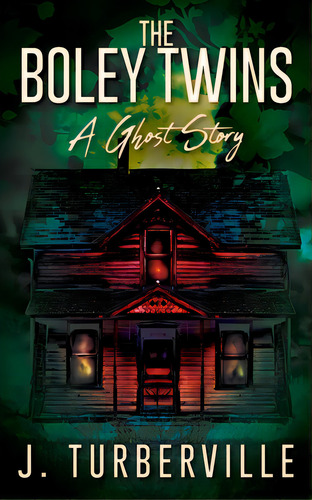 The Boley Twins: A Ghost Story, De Turberville, J.. Editorial Outskirts Pr, Tapa Blanda En Inglés