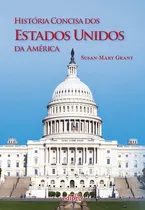 Comprar História Concisa dos Estados Unidos da América, de Grant, Susan-Mary. historia, historia antiga, historia antiga e medieval, historia contemporanea, historia geral, historia geral das civilizações, hi