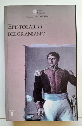 Epistolario Belgraniano - Gregorio Weinberg - Ed. Taurus