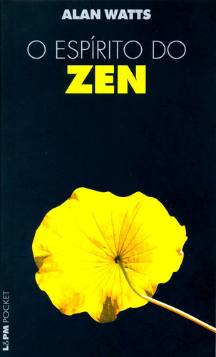 O espírito do zen, de Watts, Alan. Série L&PM Pocket (725), vol. 725. Editora Publibooks Livros e Papeis Ltda., capa mole em português, 2008
