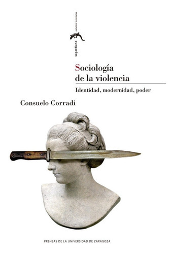 Sociologãâa De La Violencia, De Corradi, Suelo. Editorial Prensas De La Universidad De Zaragoza, Tapa Blanda En Español