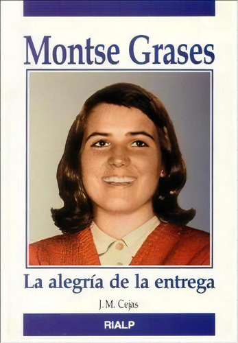 Montse Grases. La Alegrãâa De La Entrega, De Cejas Arroyo, José Miguel. Editorial Ediciones Rialp, S.a., Tapa Blanda En Español