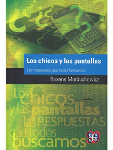 Los Chicos Y Las Pantallas: Las Respuestas Que Todos Buscamo