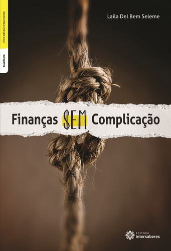 Finanças sem complicação, de Seleme, Laila Del Bem. Série Série Gestão Financeira Editora Intersaberes Ltda., capa mole em português, 2012