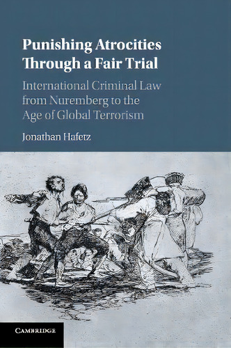 Punishing Atrocities Through A Fair Trial, De Jonathan Hafetz. Editorial Cambridge University Press, Tapa Blanda En Inglés