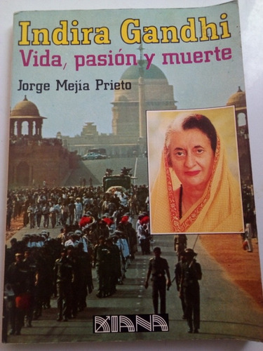 Libro Indira Gandhi Vida Pasión Y Muerte Jorge Mejía Prieto