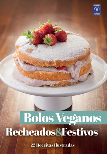 Coleção Bolos Veganos - Recheados e Festivos, de a Europa. Editora Europa Ltda., capa mole em português, 2022