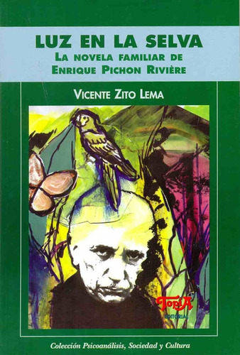 Luz En La Selva. La Novela Familiar De Enrique Pichon Rivier