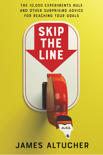 Libro: Skip The Line: The 10,000 Experiments Rule And Other