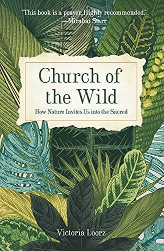 Church Of The Wild: How Nature Invites Us Into The Sacred - 