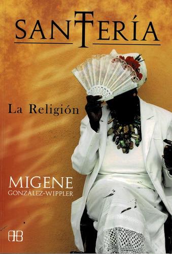  Santeria La Religion.. - Migene González Wippler