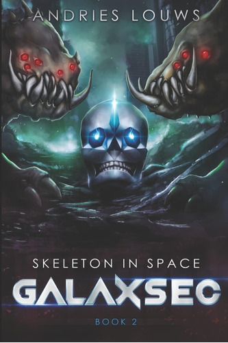 Libro: Galaxsec: A Sci-fi Litrpg (skeleton In Space)