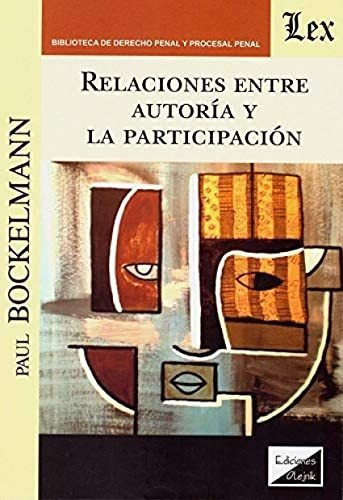 Relaciones Entre Autoría Y La Participación, De Bockelmann Paul. Editorial Olejnik, Tapa Blanda En Español, 2020