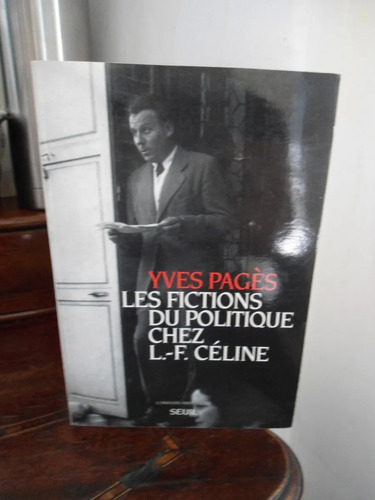 Les Fictions Du Politique Chez Céline Yves Pages