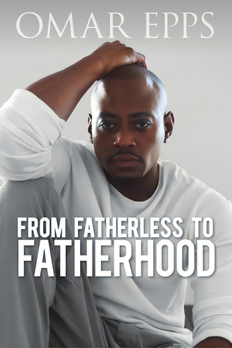 From Fatherless To Fatherhood, De Epps, Omar. Editorial Lulu Pub Serv, Tapa Blanda En Inglés