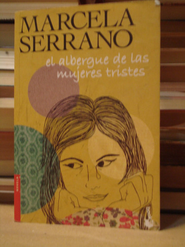 El Albergue De Las Mujeres Tristes - Marcela Serrano