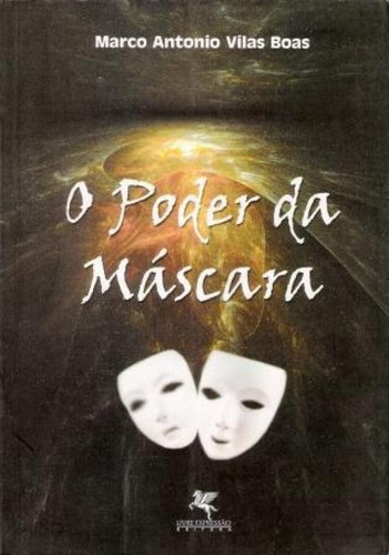 Poder Da Máscara, O, De Marco Antonio Vilas Boas. Editora Expressao, Capa Mole Em Português