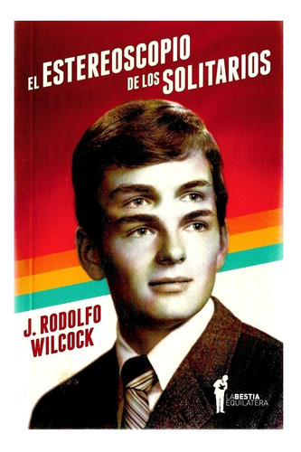 Estereoscopio De Los Solitarios, El - Juan Rodolfo Wilcock