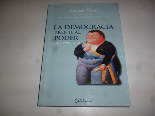 La Democracia Frente Al Poder Chile 1990-2000 Augusto Varas