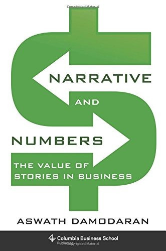 Narrative And Numbers: The Value Of Stories In Business: The Value Of Stories In Business, De Aswath Damodaran. Editorial Columbia Univ Pr, Tapa Dura, Edición 2017 En Inglés, 2017