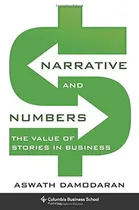 Comprar Narrative And Numbers: The Value Of Stories In Business: The Value Of Stories In Business, De Aswath Damodaran. Editorial Columbia Univ Pr, Tapa Dura, Edición 2017 En Inglés, 2017