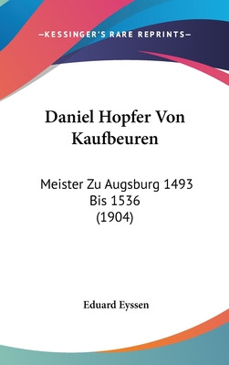 Libro Daniel Hopfer Von Kaufbeuren: Meister Zu Augsburg 1...