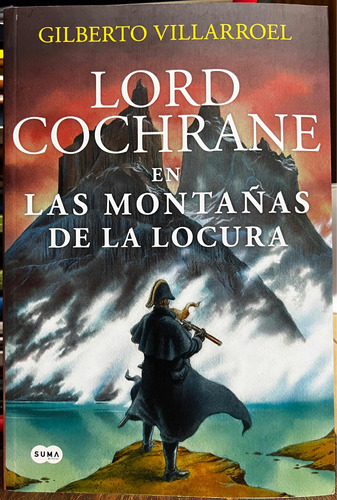 Lord Cochrane En Las Montañas De La Locura - Gilberto Villar
