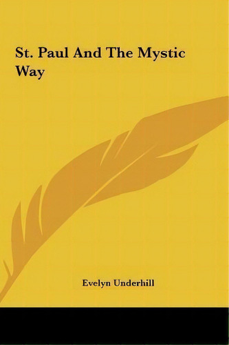 St. Paul And The Mystic Way, De Evelyn Underhill. Editorial Kessinger Publishing, Tapa Dura En Inglés
