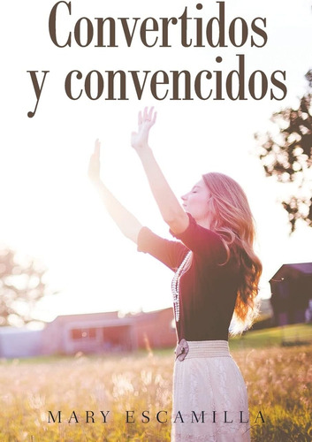 Libro: Convertidos Y Convencidos (spanish Edition)