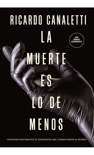 Libro La Muerte Es Lo De Menos - Ricardo Canaletti