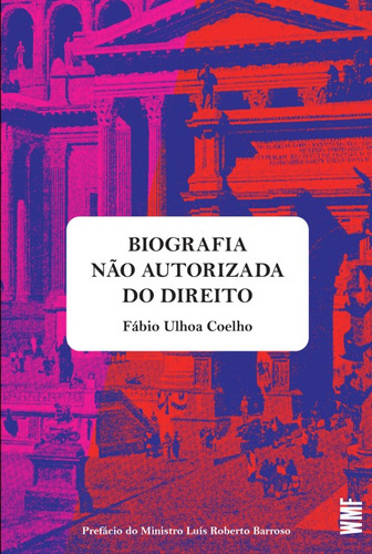 Biografia não autorizada do Direito, de Coelho, Fábio Ulhoa. Editora Wmf Martins Fontes Ltda, capa mole em português, 2021