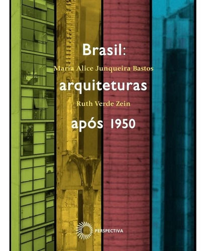 Brasil: Arquiteturas Apos 1950: Brasil Arquiteturas Apos 1950, De Maria Alice Junqueira; Zein, Ruth Verde. Editora Perspectiva, Capa Mole, Edição 1 Em Português