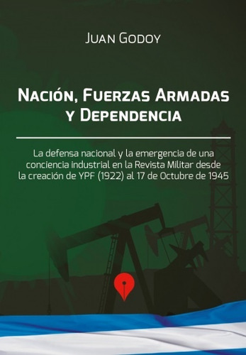 Nación, Fuerzas Armadas Y Dependencia - Juan Godoy
