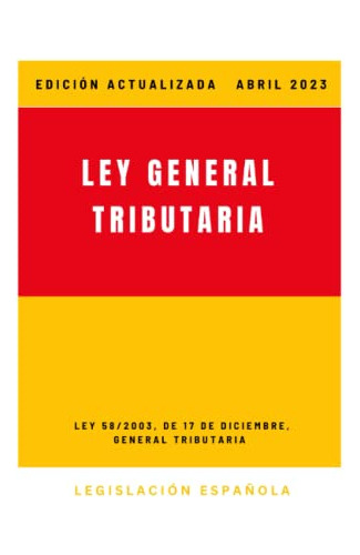 Ley General Tributaria: Edición Actualizada Abril 2023