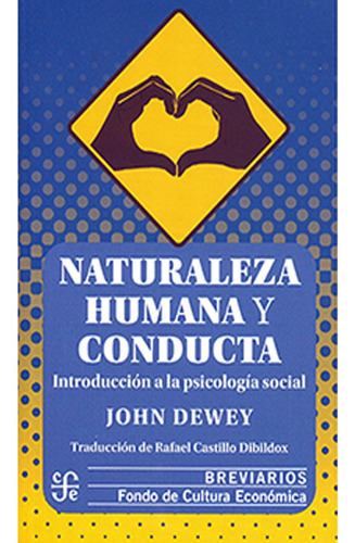 Naturaleza Humana Y Conducta: Naturaleza Humana Y Conducta, De John Dewey. Editorial Fondo De Cultura Economica (fce), Tapa Blanda, Edición 1 En Español, 2014