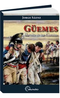 Güemes Batalla De Las Cuestas - Jorge Sáenz