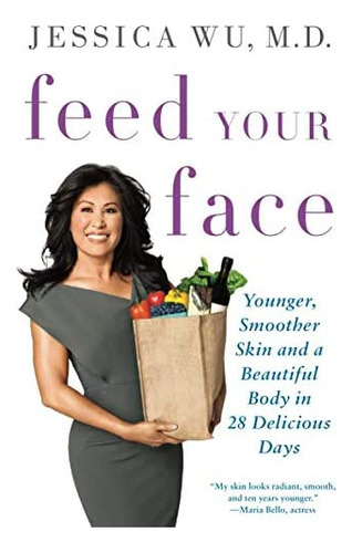 Libro: Feed Your Face: Younger, Smoother Skin And A Body In