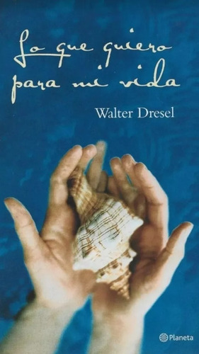 Lo Que Quiero Para Mi Vida (usado=nuevo) / Walter Dresel 