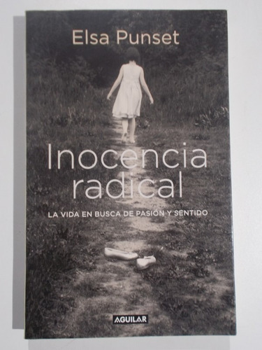 Libro  Inocencia Radical, La Vida En Busca De Una Pasión Y S