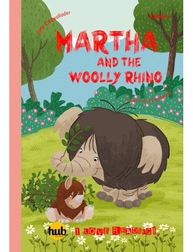Martha And The Woolly Rhino - Hub I Love Reading! Series Sta